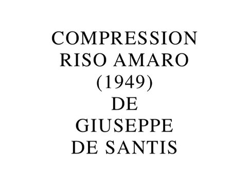 Compression Riso amaro de Giuseppe de Santis (2015) de Gérard Courant
