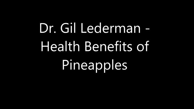 Dr. Gil Lederman - Health Benefits of Pineapples