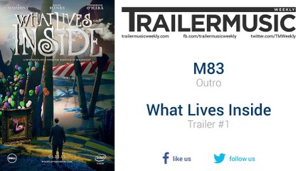What Lives Inside - Trailer #1 Music #1 (M83 - Outro)