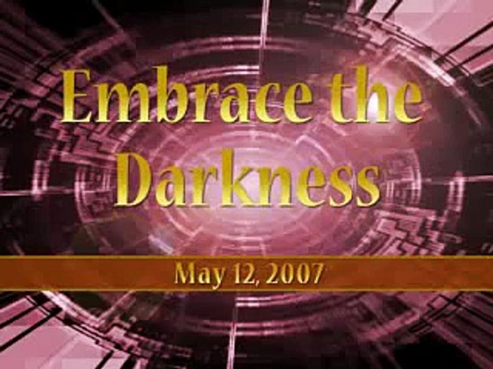 Embrace the Darkness