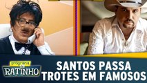 Santos passa trotes em famosos