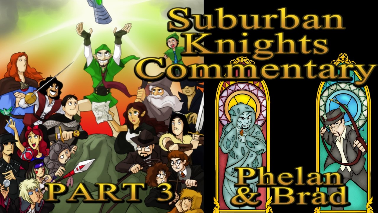 Phelan & Brad - Suburban Knights Commentary Part 3