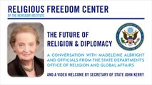 The Future of Religion and Diplomacy - Madeleine Albright