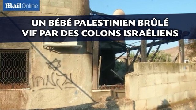 Un bébé palestinien brûlé vif par des colons israéliens