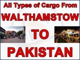 Walthamstow to Pakistan air & sea cargo, gifts, parcels, courier, low prices