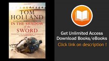 [Download PDF] In the Shadow of the Sword Global Empire and the Rise of a New Religion by Tom Holland