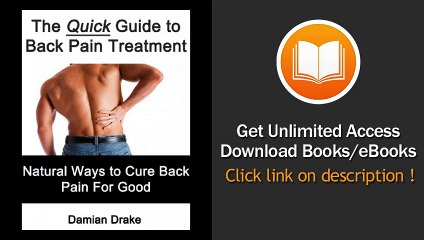 [Download PDF] The Quick Guide to Back Pain Treatment - Natural Ways to Cure Back Pain For Good