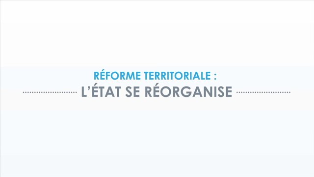 Réforme territoriale : l'État se réorganise