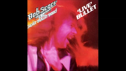 Bob Seger - I've Been Working - Live Bullet