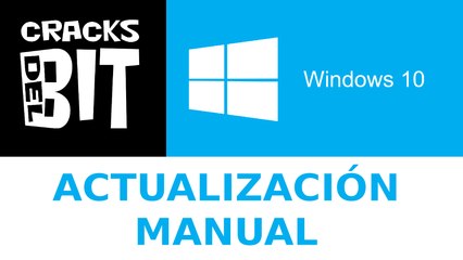 Actualización manual a Windows 10 | Forzar actualización