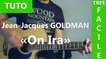 Jean-Jacques Goldman - On Ira - TUTO Guitare