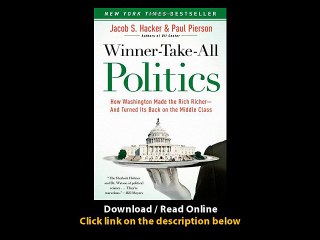 [Download PDF] Winner-Take-All Politics How Washington Made the Rich Richer--and Turned Its Back on the Middle Class