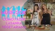 COMO FAZER LASANHA VEGETARIANA COM A DJ ALINE ROCHA | Musicook