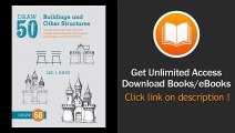 [Download PDF] Draw 50 Buildings and Other Structures The Step-by-Step Way to Draw Castles and Cathedrals Skyscrapers and Bridges and So Much More