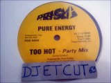 PURE ENERGY -TOO HOT -PARTY MIX(RIP ETCUT)PRISM REC 82