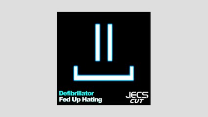 Defibrillator — Fed Up Hating [JECS Cut]