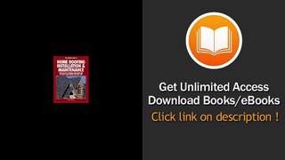 [Download PDF] The Complete Guide to Home Roofing Installation and Maintenance How to Do It Yourself and Avoid the 60 Ways Your Roofer Can Nail You