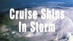 Cruise Ships In Storms Compilation