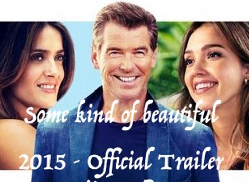 Some Kind Of Beautiful Official Trailer @1 (2015) - Pierce Brosnan, Salma Hayek Movie