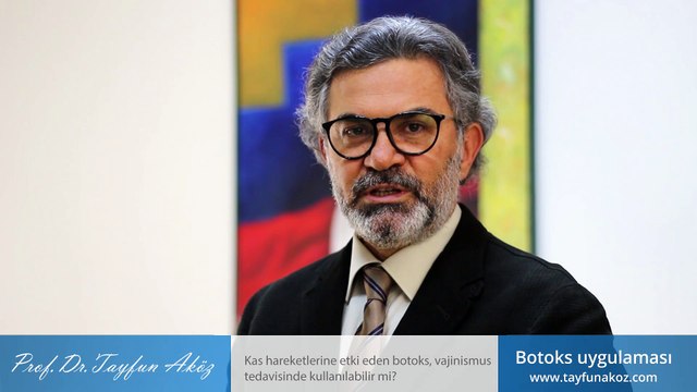 Kas hareketlerine etki eden botoks, vajinismus tedavisinde kullanılabilir mi? - Prof. Dr. Tayfun Aköz