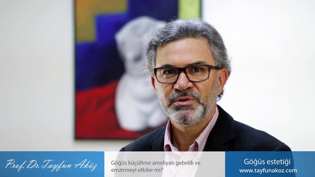 Göğüs küçültme ameliyatı gebelik ve emzirmeyi etkiler mi? - Prof. Dr. Tayfun Aköz