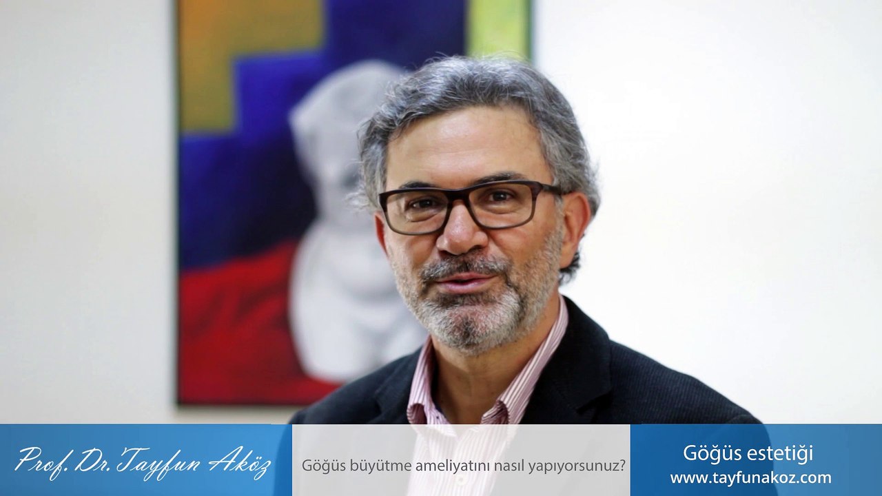 Göğüs büyütme ameliyatını nasıl yapıyorsunuz? - Prof. Dr. Tayfun Aköz