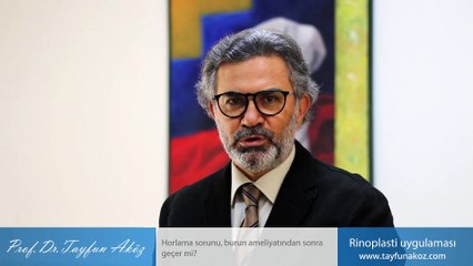 Horlama sorunu burun ameliyatından sonra geçer mi? - Prof. Dr. Tayfun Aköz
