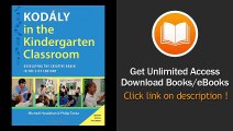 [Download PDF] Kodaly in the Kindergarten Classroom Developing the Creative Brain in the 21st Century