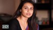 Why Rani Mukerji is not doing films post marriage Rani Reveals The Reason in Interview