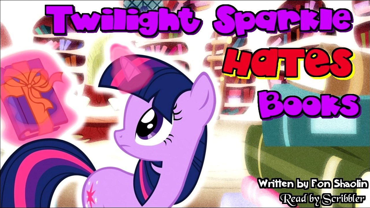 Pony Tales [MLP Fanfic Readings] ‘Twilight Sparkle Hates Books’ (slice-of-life/sadfic)