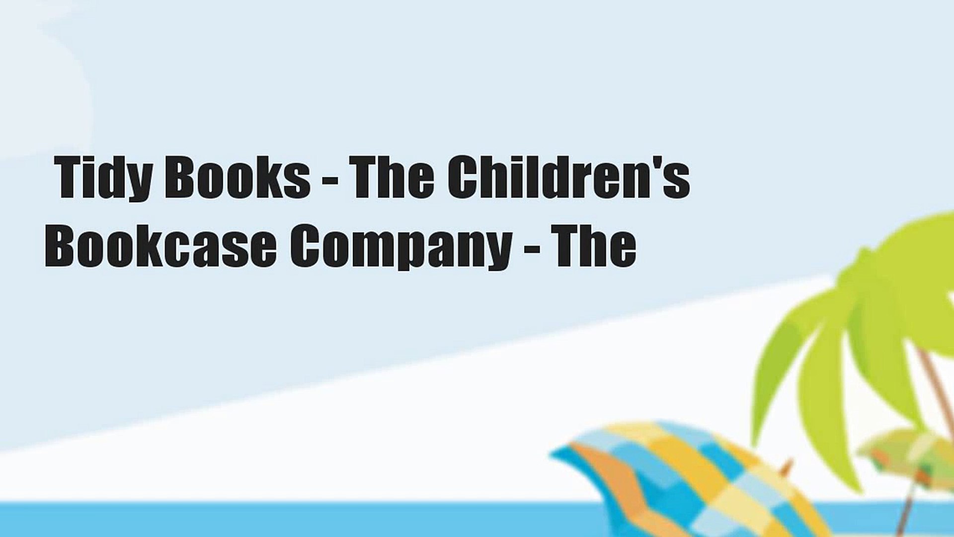 Tidy Books The Children S Bookcase Company The Video Dailymotion