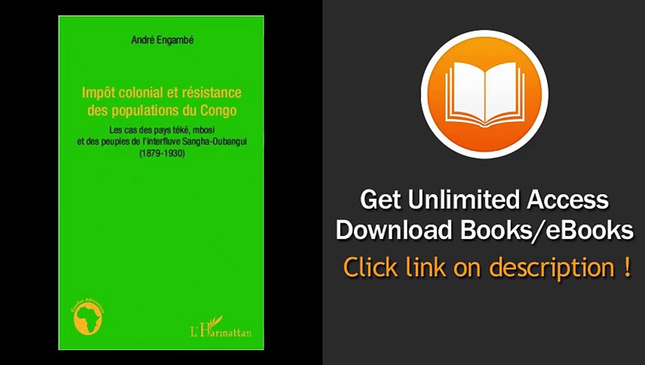 [Download PDF] Impot Colonial et Resistance des Populations du Congo les Cas des Pays Teke Mbosi et des Peuples de