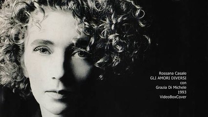 ROSSANA CASALE   GLI AMORI DIVERSI con Grazia Di MIchele
