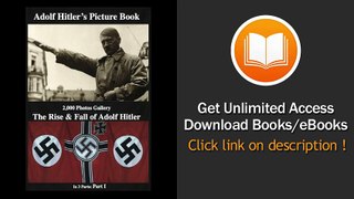 [Download PDF] Adolf Hitlers Picture Book 2000 Photos Gallery The Rise and Fall of Adolf Hitler Part 1