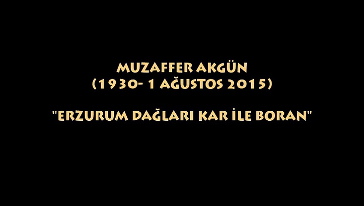 MUZAFFER AKGÜN (1930- 1 AĞUSTOS 2015) ERZURUM DAĞLARI KAR İLE BORAN"...