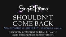 Shouldn't Come Back (Piano Karaoke Version) Demi Lovato