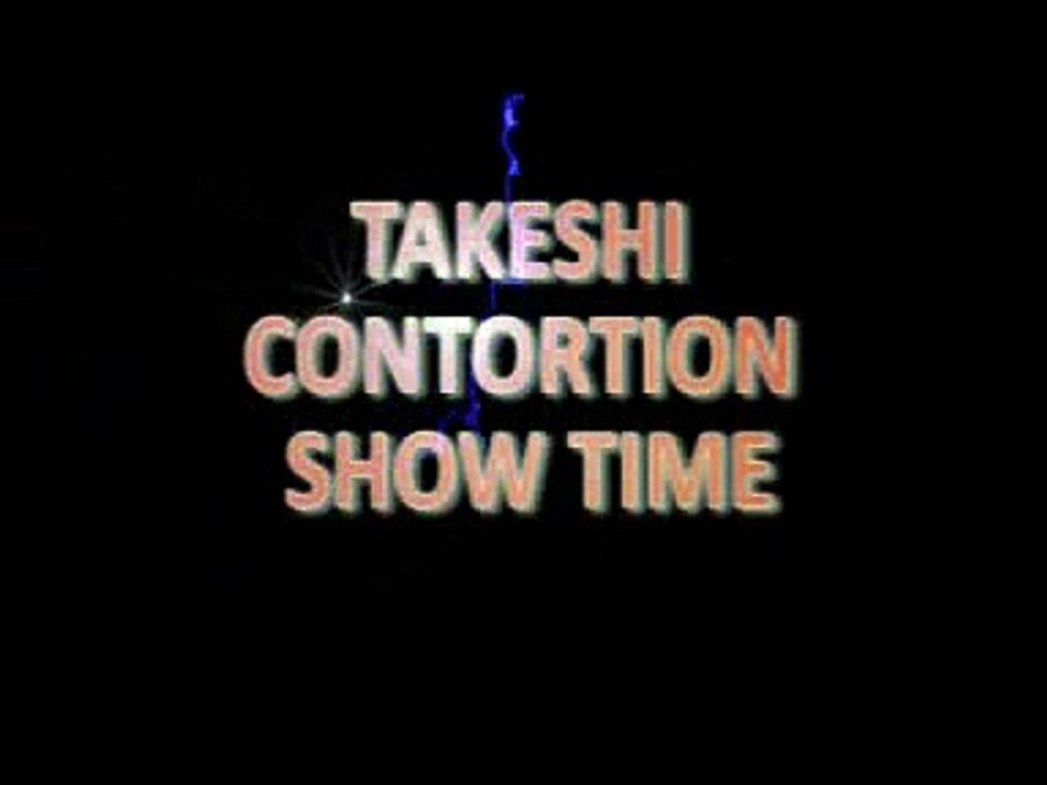 Takeshi Contortion Show Time