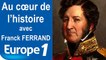 Louis-Philippe Iᵉʳ (monarchie de Juillet) | Au cœur de l’histoire | Europe 1