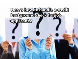 How to Handle Credit Background Check for Job Applicants