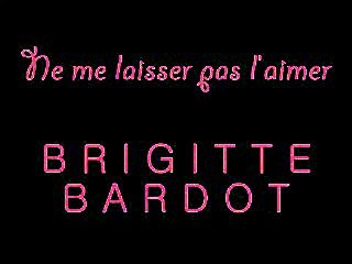 Ne me laisser pas l'aimer (Lyrics) - Brigitte Bardot