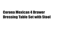 Corona Mexican 4 Drawer Dressing Table Set with Stool