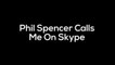 Phil Spencer Calls Me On Skype