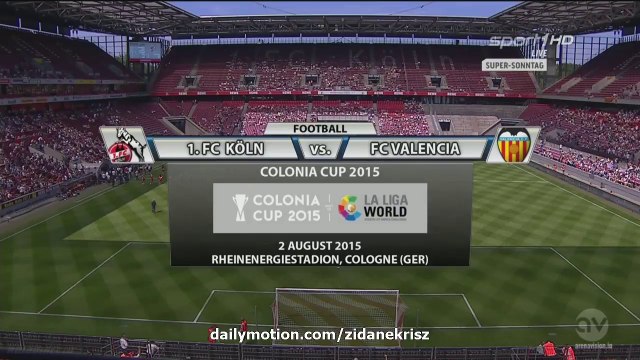 All Goals and Highlights HD | 1. FC Kön 3-2 Valencia - Colonia Cup 02.08.2015