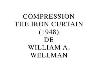Compression The Iron Curtain de William A. Wellman (2015) de Gérard Courant