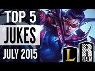 ® Top 5 Jukes - July, 2015 (League of Legends)