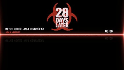 "28 Days Later" Soundtrack - In The House, In A Heartbeat by John Murphy