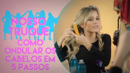 COMO ONDULAR OS CABELOS EM CINCO PASSOS | NOSSO TRUQUE