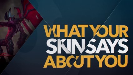 What Your League of Legends Skin Says About You Vol. 2