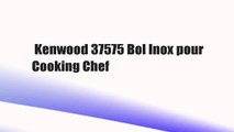 Kenwood 37575 Bol Inox pour Cooking Chef