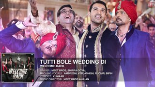 Tutti Bole Wedding Di Full AUDIO Song - Meet Bros & Shipra Goyal   Welcome Back   T-Series